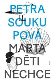 Marta děti nechce - Petra Soukupová 1
