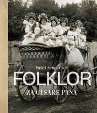 Folklor za císaře pána - Scheufler Pavel