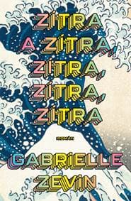 Zítra a zítra, zítra, zítra, zítra - Zevinová Gabrielle