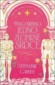 Bylo nebylo jedno zlomené srdce - Stephanie Garber 1