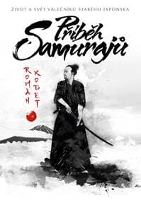 Příběh samurajů - Život a svět válečníků starého Japonska - Kodet Roman 1