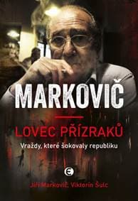 Lovec přízraků - Vraždy, které šokovaly republiku - Markovič Jiří, Šulc Viktorín