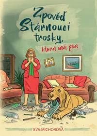 Zpověď stárnoucí trosky, která má psa - Eva Michorová 1