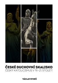České duchovní skalisko - Český katolicismus v 19.–21. století - Ryneš Václav