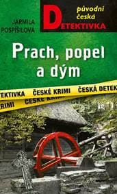 Prach, popel a dým - Pospíšilová Jarmila