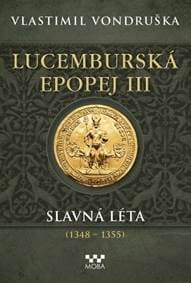 Lucemburská epopej III - Vlastimil Vondruška