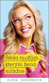 Běda mužům, kterým žena mládne - Alena Jakoubková 1