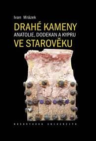 Drahé kameny Anatolie, Dodekan a Kypru ve starověku - Ivan Mrázek 1