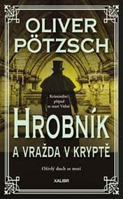 Hrobník a vražda v kryptě - Pötzsch Oliver
