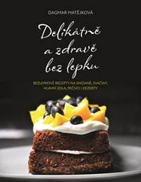 Delikátně a zdravě bez lepku - Dagmar Matějková 1