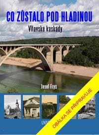 Co zůstalo pod hladinou Vltavské kaskády - Fryš Josef 1