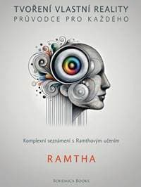 Tvoření vlastní reality - Průvodce pro každého - Ramtha