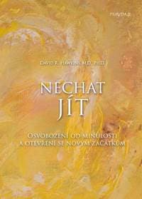 Nechat jít - Osvobození od minulosti a otevření se novým začátkům - Hawkins David R. 1