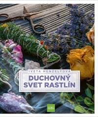 Duchovný svet rastlín - Henzelyová Iveta 1