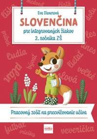 SLOVENČINA pre integrovaných žiakov 2. ročníka ZŠ: Pracovný zošit na precvičovanie učiva - Dienerová Eva