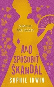 Návod pre dámy, Ako spôsobiť škandál - Irwin Sophie 1