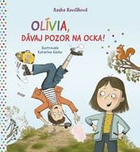 Olívia, dávaj pozor na ocka! - Reviľáková Radka