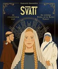 Svätí: Fakty a zaujímavosti zo života svätých - Grossetete, Stephanie Son, Nans Grall Charlotte