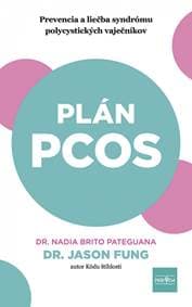 Plán PCOS: Prevencia a liečba syndrómu polycystických vaječníkov - Pateguana, ND, Jason Fung, MD Nadia Brito