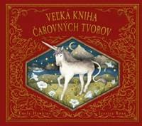 Veľká kniha čarovných tvorov - Hawkins Emily