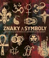 Znaky a symboly: Ilustrovaný sprievodca ich pôvodom a významom - autor neuvedený