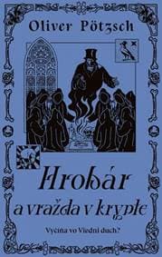 Hrobár a vražda v Krypte - Pötzsch Oliver