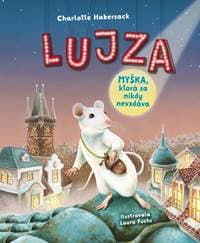 Lujza: Myška, ktorá sa nikdy nevzdáva - Habersack, Laura Fuchs Charlotte 1
