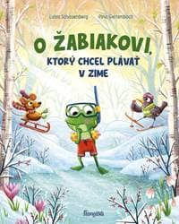 O žabiakovi, ktorý chcel plávať v zime - Schauenberg Luisa