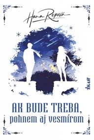 Ak bude treba, pohnem aj vesmírom - Repová Hana