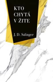 Kto chytá v žite - Salinger Jerome David