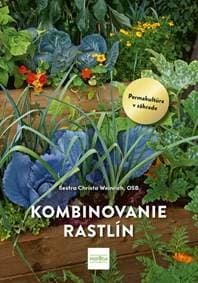 Kombinovanie rastlín: Permakultúra v praxi - Weinrich Christa