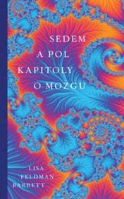 Sedem a pol kapitoly o mozgu - Lisa Feldman Barrett