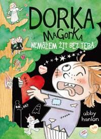 Nemôžem žiť bez teba (Dorka Magorka 6) - Abby Hanlon 1