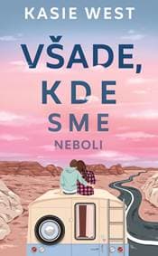 Všade, kde sme neboli - Kasie West 1
