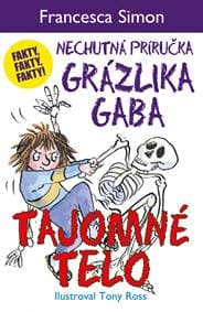 Tajomné telo  (Nechutná príručka Grázlika Gaba) - Francesca Simon 1