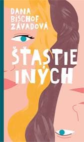 Šťastie iných - Dana Bischof Závadová 1