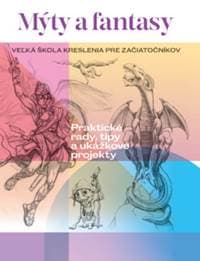 Mýty a fantasy (Veľká škola kreslenia pre začiatočníkov) - Kolektív autorov