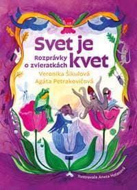 Svet je kvet - Veronika Šikulová, Agáta Petrakovičová 1