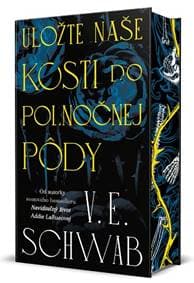 Uložte naše kosti do polnočnej pôdy - V. E. Schwab
