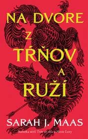 Na dvore z tŕňov a ruží (Na dvore z tŕňov a ruží 1) - Sarah J. Maas