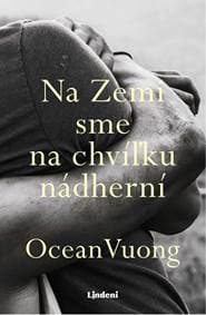 Na Zemi sme na chvíľku nádherní - Ocean Vuong 1