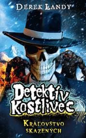 Kráľovstvo skazených (Detektív Kostlivec 7) - Derek Landy