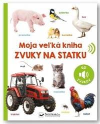 Zvuky na statku - Moja veľká kniha - autor neuvedený