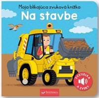 Na stavbe - Moja blikajúca zvuková knižka - autor neuvedený 1