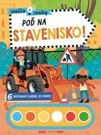 Poď na stavenisko! - Svetlo a zvuky - autor neuvedený