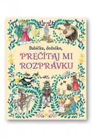 Babička, deduško, prečítaj mi rozprávku - autor neuvedený