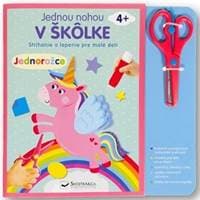 Jednou nohou v škôlke – Jednorožce  4+ - autor neuvedený 1