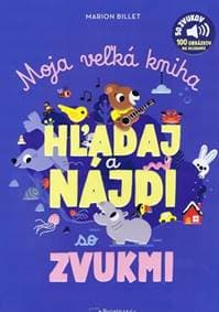Moja veľká kniha - HĽADAJ a NÁJDI so zvukmi - Billet Marion 1