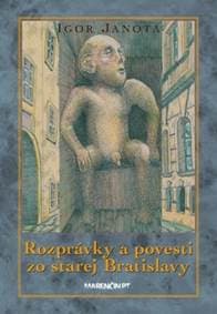 Rozprávky a povesti zo starej Bratislavy 2. vydanie - Igor Janota 1