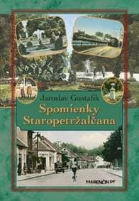 Spomienky staropetržalčana 3. vydanie - Jaroslav Gustafik